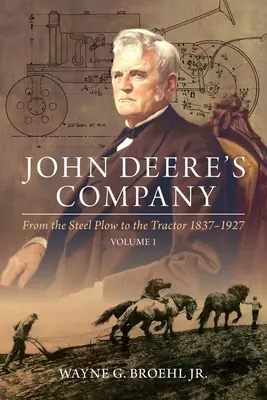 Compania John Deere - Volumul 1: De la plugul de oțel la tractor 1837-1927 - John Deere's Company - Volume 1: From the Steel Plow to the Tractor 1837-1927