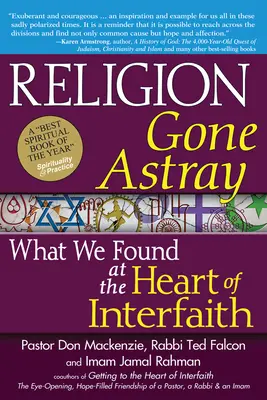 Religion Gone Astray: Ce am găsit în inima religiei interconfesionale - Religion Gone Astray: What We Found at the Heart of Interfaith