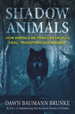 Animale din umbră: Cum animalele de care ne temem ne pot ajuta să ne vindecăm, să ne transformăm și să ne trezim - Shadow Animals: How Animals We Fear Can Help Us Heal, Transform, and Awaken