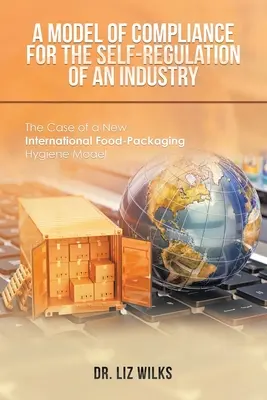 Un model de conformitate pentru autoreglementarea unei industrii: Cazul unui nou model internațional de igienă a ambalajelor alimentare - A Model of Compliance for the Self-Regulation of an Industry: The Case of a New International Food-Packaging Hygiene Model
