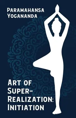 Arta Super-Realizării: Inițiere - Art of Super-Realization: Initiation