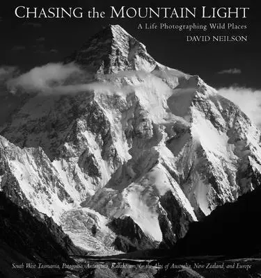 Chasing the Mountain Light: O viață fotografiind locuri sălbatice - Chasing the Mountain Light: A Life Photographing Wild Places