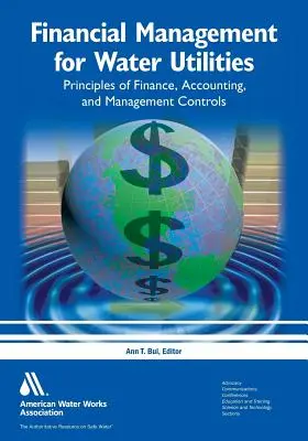 Financial Management for Water Utilities: Principii de finanțe, contabilitate și control de gestiune - Financial Management for Water Utilities: Principles of Finance, Accounting, and Management Controls