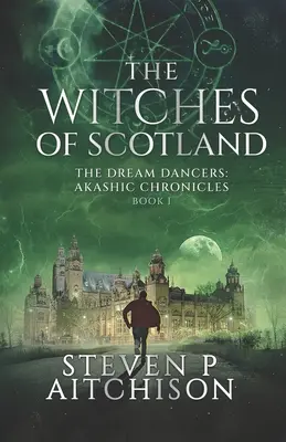 Vrăjitoarele din Scoția: Dansatoarele viselor: Cronicile Akashice Cartea 1 - The Witches of Scotland: The Dream Dancers: Akashic Chronicles Book 1