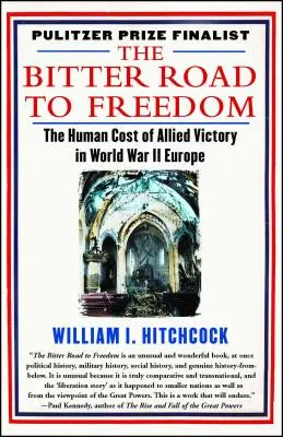 Drumul amar spre libertate: O nouă istorie a eliberării Europei - The Bitter Road to Freedom: A New History of the Liberation of Europe