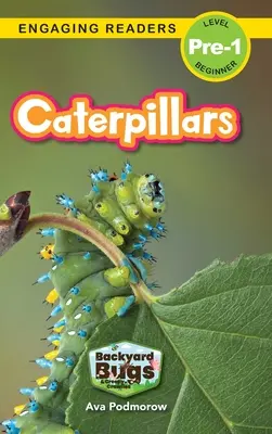 Caterpillars: Gândaci de curte și insecte târâtoare (Engaging Readers, Level Pre-1) - Caterpillars: Backyard Bugs and Creepy-Crawlies (Engaging Readers, Level Pre-1)