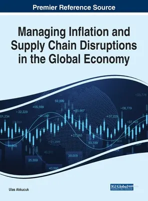 Managing Inflation and Supply Chain Disruptions in the Global Economy (Gestionarea inflației și a perturbărilor lanțului de aprovizionare în economia globală) - Managing Inflation and Supply Chain Disruptions in the Global Economy