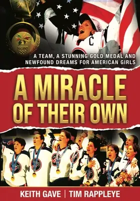 A Miracle of Their Own: O echipă, o medalie de aur uimitoare și vise noi pentru fetele americane - A Miracle of Their Own: A Team, a Stunning Gold Medal and Newfound Dreams for American Girls