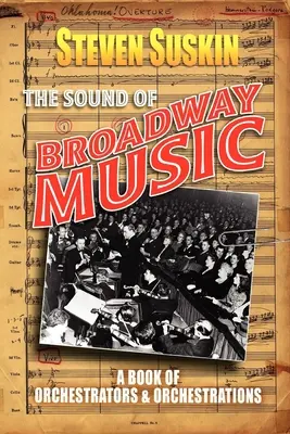The Sound of Broadway Music: O carte a orchestratorilor și orchestrațiilor - The Sound of Broadway Music: A Book of Orchestrators and Orchestrations