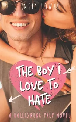 The Boy I Love to Hate (Băiatul pe care îmi place să-l urăsc): A Sweet YA Romance - The Boy I Love to Hate: A Sweet YA Romance