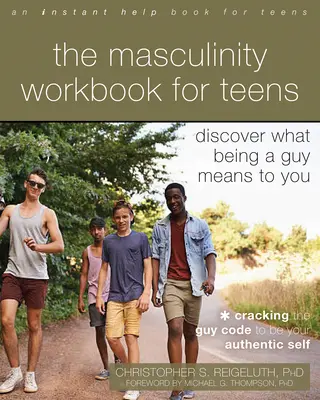 Cartea de lucru a masculinității pentru adolescenți: Descoperă ce înseamnă pentru tine să fii bărbat - The Masculinity Workbook for Teens: Discover What Being a Guy Means to You