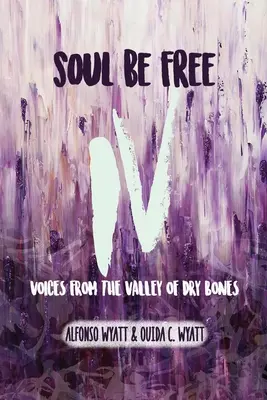 Soul Be Free IV: Voci din Valea oaselor uscate - Soul Be Free IV: Voices From the Valley of Dry Bones