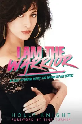 Eu sunt războinicul: Viața mea nebună de a scrie hituri și de a face furori în MTV-ul anilor '80 - I Am the Warrior: My Crazy Life Writing the Hits and Rocking the MTV Eighties