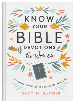 Know Your Bible Devotions for Women: 365 de lecturi inspirate de bestsellerul de 3 milioane de exemplare - Know Your Bible Devotions for Women: 365 Readings Inspired by the 3-Million-Copy Bestseller