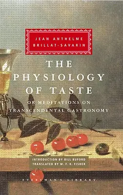 Fiziologia gustului: Or Meditations on Transcendental Gastronomy; Introducere de Bill Buford - The Physiology of Taste: Or Meditations on Transcendental Gastronomy; Introduction by Bill Buford