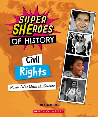 Drepturile civile (Super-eroine ale istoriei): Women Who Made a Difference (Femei care au făcut diferența) - Civil Rights (Super Sheroes of History): Women Who Made a Difference