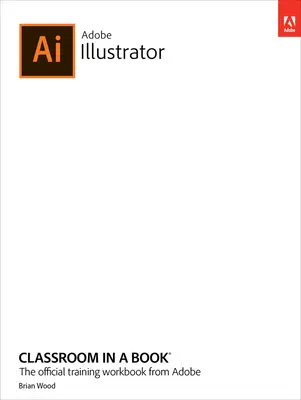 Adobe Illustrator Classroom in a Book (versiune 2023) - Adobe Illustrator Classroom in a Book (2023 Release)