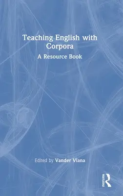 Teaching English with Corpora: O carte de resurse - Teaching English with Corpora: A Resource Book
