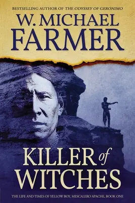 Ucigaș de vrăjitoare: Viața și vremurile lui Yellow Boy, Mescalero Apache - Killer of Witches: The Life and Times of Yellow Boy, Mescalero Apache