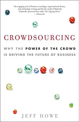 Crowdsourcing: De ce puterea mulțimii conduce viitorul afacerilor - Crowdsourcing: Why the Power of the Crowd Is Driving the Future of Business