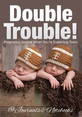 Double Trouble! Jurnal de sarcină când aștepți gemeni - Double Trouble! Pregnancy Journal When You're Expecting Twins