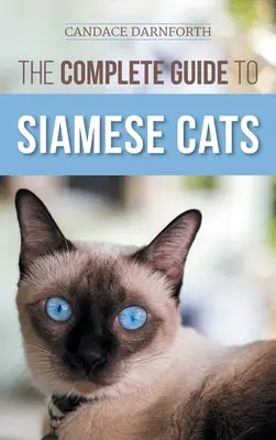 Ghidul complet al pisicilor siameze: Selectarea, creșterea, dresajul, hrănirea, socializarea și îmbogățirea vieții pisicii tale siameze - The Complete Guide to Siamese Cats: Selecting, Raising, Training, Feeding, Socializing, and Enriching the Life of Your Siamese Cat