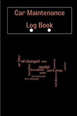 Car Maintenance Log Book: Jurnal complet de întreținere a vehiculului, jurnal de reparații auto, jurnal de schimbare a uleiului, service pentru vehicule și automobile, motor - Car Maintenance Log Book: Complete Vehicle Maintenance Log Book, Car Repair Journal, Oil Change Log Book, Vehicle and Automobile Service, Engine