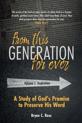Din această generație pentru totdeauna: Un studiu al promisiunii lui Dumnezeu de a păstra Cuvântul Său - From This Generation For Ever: A Study of God's Promise to Preserve His Word