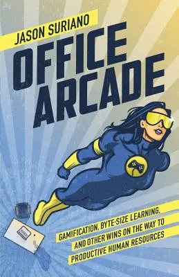 Office Arcade: Gamification, Byte-Size Learning și alte victorii pe drumul către resurse umane productive - Office Arcade: Gamification, Byte-Size Learning, and Other Wins on the Way to Productive Human Resources