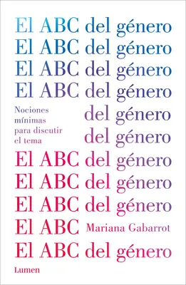 El ABC del Gnero / ABC-ul genului. Noțiuni minime pentru a discuta chestiunea - El ABC del Gnero / The ABC of Gender. Minimal Notions to Discuss the Matter