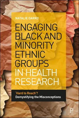 Implicarea grupurilor etnice de culoare și minoritare în cercetarea în domeniul sănătății: „Greu de atins”? Demistificarea concepțiilor greșite - Engaging Black and Minority Ethnic Groups in Health Research: 'Hard to Reach'? Demystifying the Misconceptions