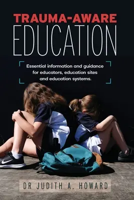Educație conștientă de traumă: Informații și orientări esențiale pentru educatori, site-uri educaționale și sisteme educaționale - Trauma-Aware Education: Essential information and guidance for educators, education sites and education systems