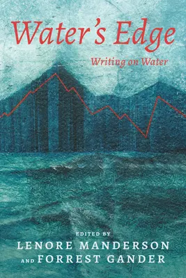 Water's Edge: Scrieri despre apă - Water's Edge: Writing on Water