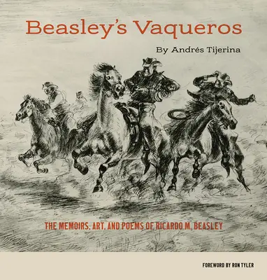 Beasley's Vaqueros: Memoriile, arta și poeziile lui Ricardo M. Beasley - Beasley's Vaqueros: The Memoirs, Art, and Poems of Ricardo M. Beasley