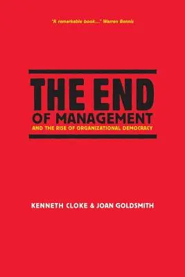 Sfârșitul managementului și ascensiunea democrației organizaționale (The End of Management and the Rise of Organizational Democracy) - The End of Management and the Rise of Organizational Democracy
