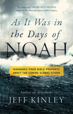 Așa cum a fost în zilele lui Noe: Avertismente din profeția biblică cu privire la furtuna globală care se apropie - As It Was in the Days of Noah: Warnings from Bible Prophecy about the Coming Global Storm