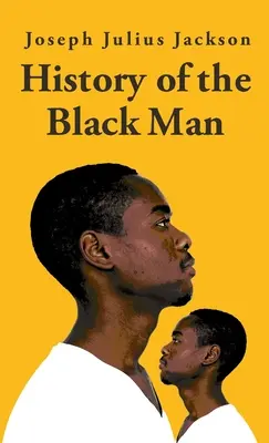 Istoria omului de culoare-Joseph Julius Jackson Hardcover - History Of The Black Man-Joseph Julius Jackson Hardcover