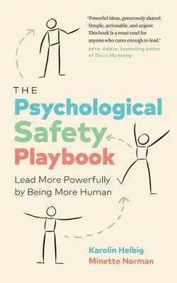 The Psychological Safety Playbook: Conduce mai puternic fiind mai uman - The Psychological Safety Playbook: Lead More Powerfully by Being More Human
