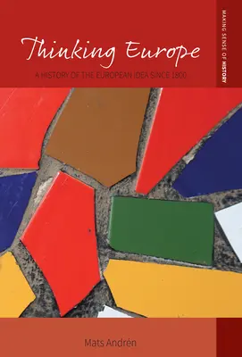 Gândirea Europei: O istorie a ideii europene de la 1800 încoace - Thinking Europe: A History of the European Idea Since 1800