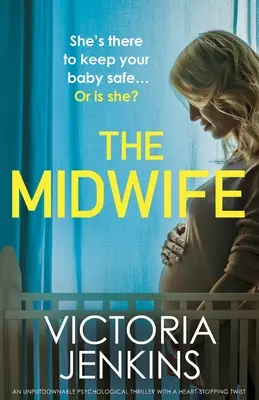 The Midwife: Un thriller psihologic de nerefuzat, cu o răsturnare de situație uluitoare - The Midwife: An unputdownable psychological thriller with a heart-stopping twist