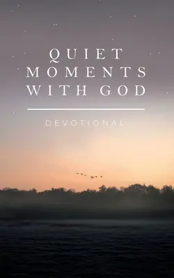Momente de liniște cu Dumnezeu: Devoțional - Quiet Moments with God: Devotional