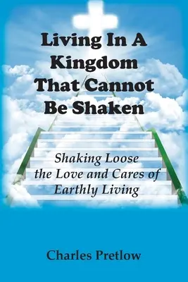 Trăind într-o împărăție care nu poate fi zguduită - Living in A Kingdom That Cannot Be Shaken