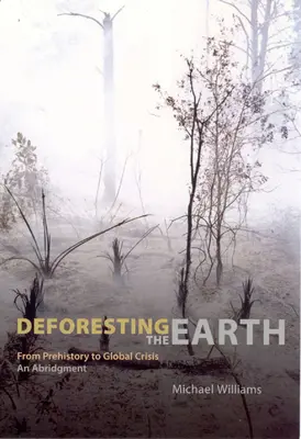 Deforestarea Pământului: De la preistorie la criza globală, un rezumat - Deforesting the Earth: From Prehistory to Global Crisis, an Abridgment