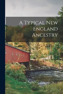 O ascendență tipică din Noua Anglie - A Typical New England Ancestry