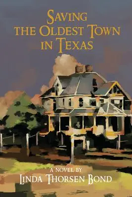 Salvarea celui mai vechi oraș din Texas - Saving the Oldest Town in Texas