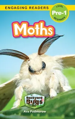 Molii: Gândaci de curte și insecte târâtoare (Engaging Readers, Level Pre-1) - Moths: Backyard Bugs and Creepy-Crawlies (Engaging Readers, Level Pre-1)