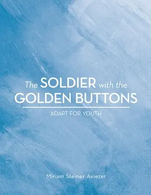Soldatul cu nasturi de aur - Adapt pentru tineret - The Soldier with the Golden Buttons - Adapt for Youth