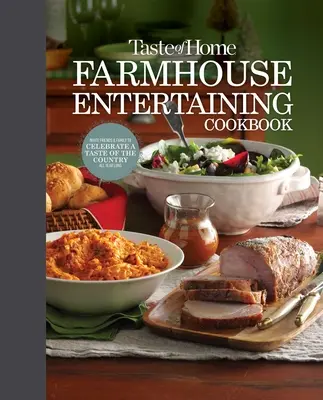 Taste of Home Farmhouse Entertaining Cookbook: Invitați prietenii și familia să sărbătorească un gust de țară pe tot parcursul anului - Taste of Home Farmhouse Entertaining Cookbook: Invite Friends and Family to Celebrate a Taste of the Country All Year Long