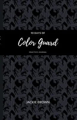 90 de zile de jurnal de practică Color Guard - 90 Days of Color Guard Practice Journal