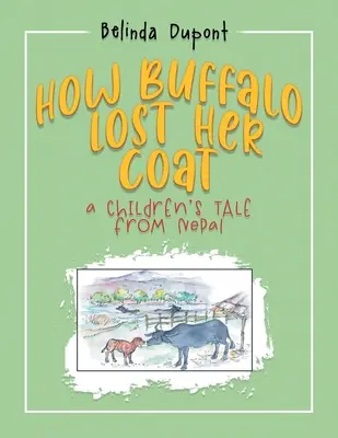 Cum și-a pierdut bivolul haina: O poveste pentru copii din Nepal - How Buffalo Lost Her Coat: A Children's Tale from Nepal